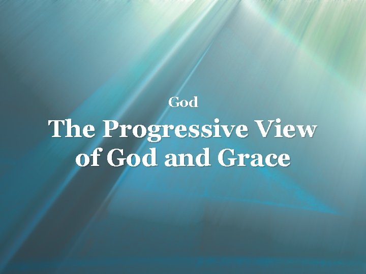 God The Progressive View of God and Grace 