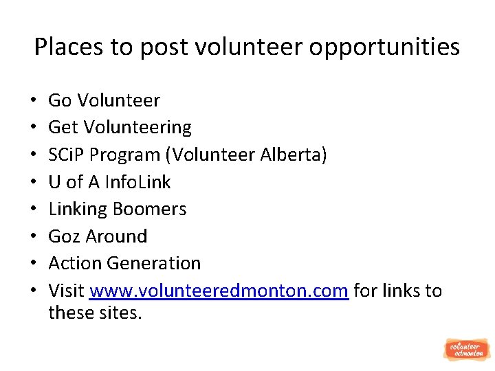 Places to post volunteer opportunities • • Go Volunteer Get Volunteering SCi. P Program
