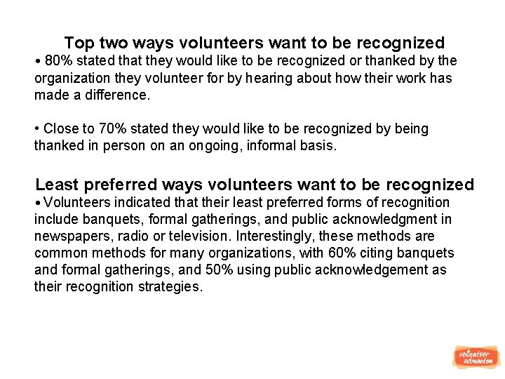Top two ways volunteers want to be recognized • 80% stated that they would