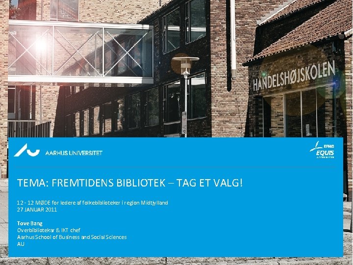 TEMA: FREMTIDENS BIBLIOTEK – TAG ET VALG! 12 - 12 MØDE for ledere af