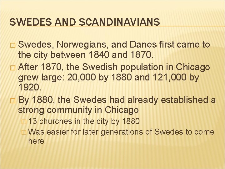 SWEDES AND SCANDINAVIANS � Swedes, Norwegians, and Danes first came to the city between