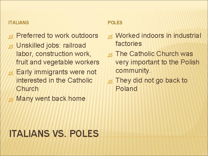 ITALIANS Preferred to work outdoors Unskilled jobs: railroad labor, construction work, fruit and vegetable