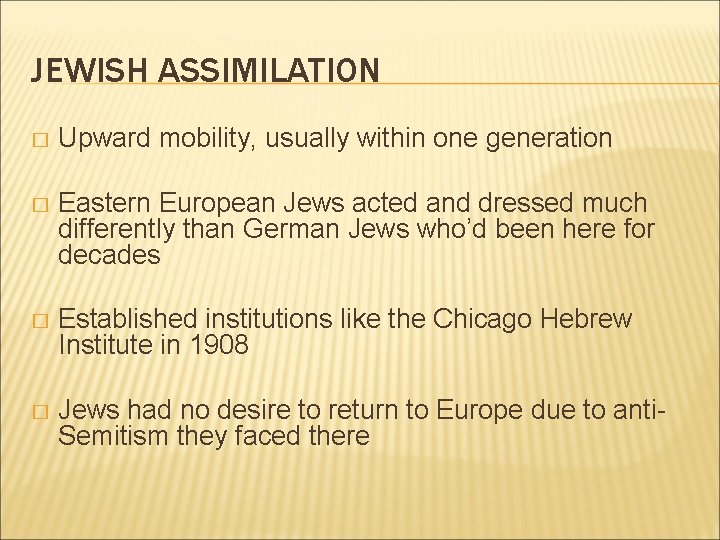 JEWISH ASSIMILATION � Upward mobility, usually within one generation � Eastern European Jews acted