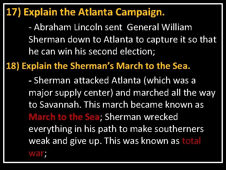 17) Explain the Atlanta Campaign. - Abraham Lincoln sent General William Sherman down to