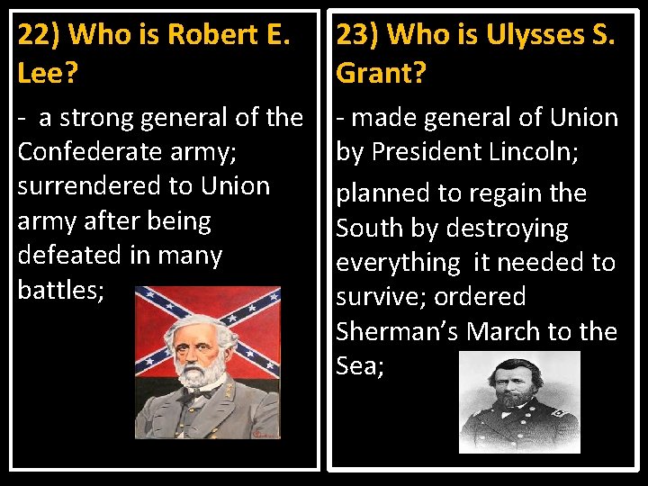22) Who is Robert E. Lee? 23) Who is Ulysses S. Grant? - a