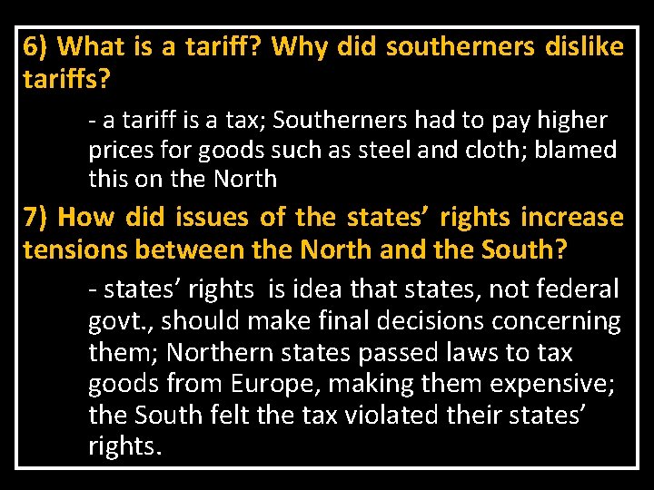 6) What is a tariff? Why did southerners dislike tariffs? - a tariff is