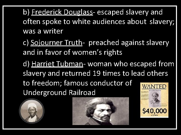 b) Frederick Douglass- escaped slavery and often spoke to white audiences about slavery; was