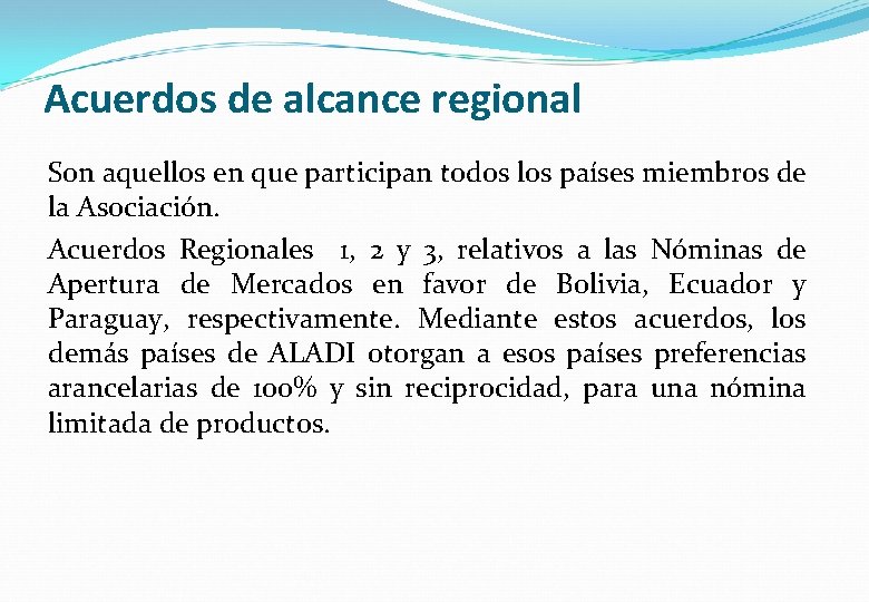 Acuerdos de alcance regional Son aquellos en que participan todos los países miembros de