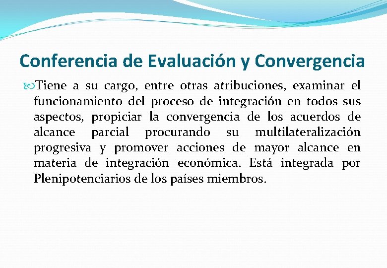Conferencia de Evaluación y Convergencia Tiene a su cargo, entre otras atribuciones, examinar el