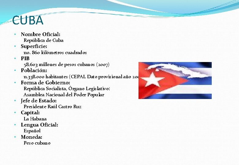 CUBA • Nombre Oficial: República de Cuba • Superficie: 110. 860 kilómetros cuadrados •