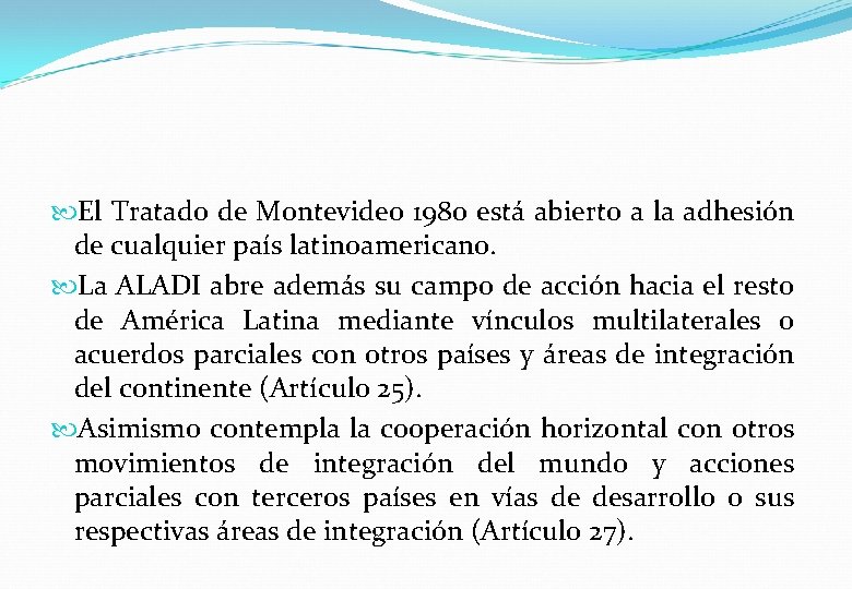  El Tratado de Montevideo 1980 está abierto a la adhesión de cualquier país