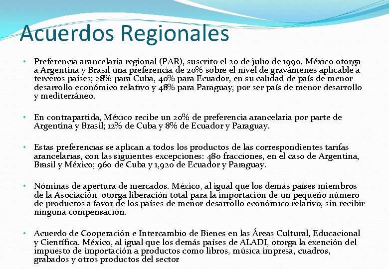 Acuerdos Regionales • Preferencia arancelaria regional (PAR), suscrito el 20 de julio de 1990.