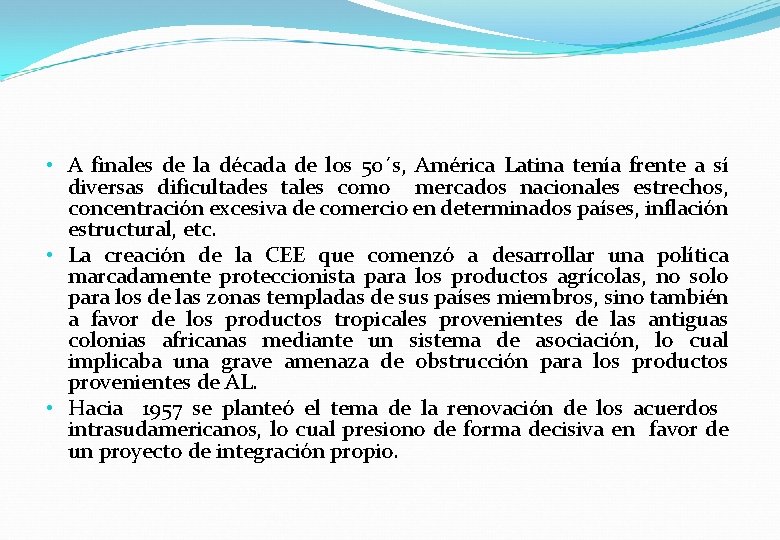  • A finales de la década de los 50´s, América Latina tenía frente