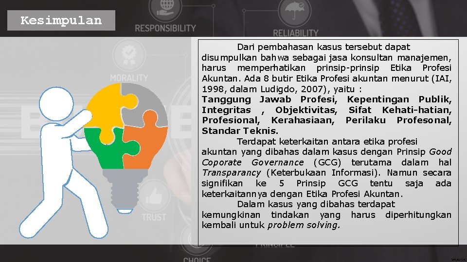 Kesimpulan Dari pembahasan kasus tersebut dapat disumpulkan bahwa sebagai jasa konsultan manajemen, harus memperhatikan