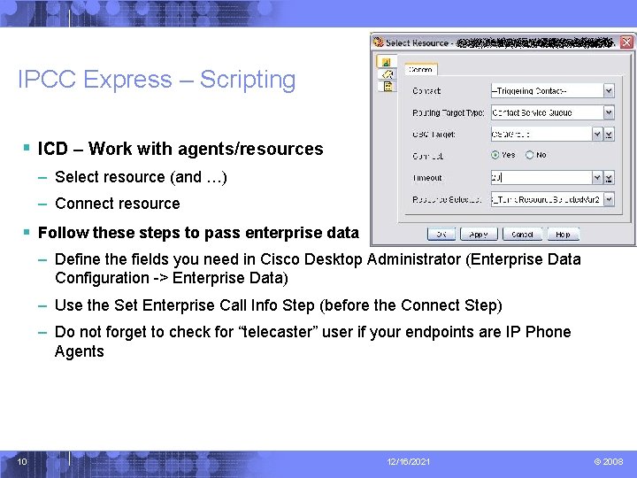 IPCC Express – Scripting § ICD – Work with agents/resources – Select resource (and