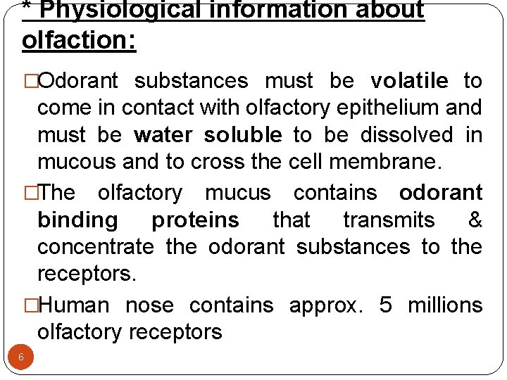 * Physiological information about olfaction: �Odorant substances must be volatile to come in contact
