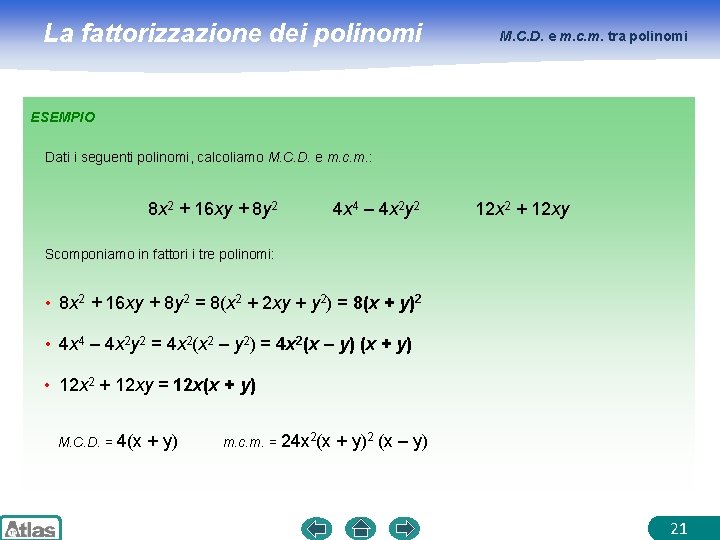La fattorizzazione dei polinomi M. C. D. e m. c. m. tra polinomi ESEMPIO
