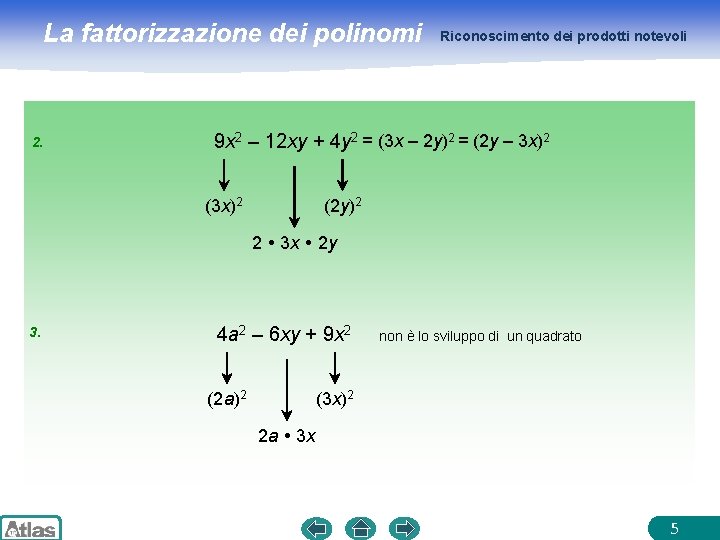 La fattorizzazione dei polinomi 2. Riconoscimento dei prodotti notevoli 9 x 2 – 12