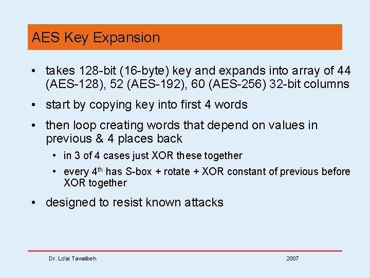 AES Key Expansion • takes 128 -bit (16 -byte) key and expands into array