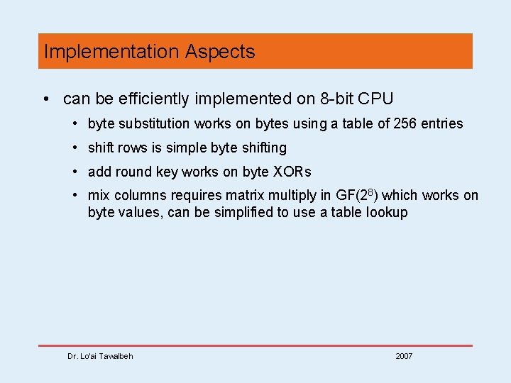 Implementation Aspects • can be efficiently implemented on 8 -bit CPU • byte substitution