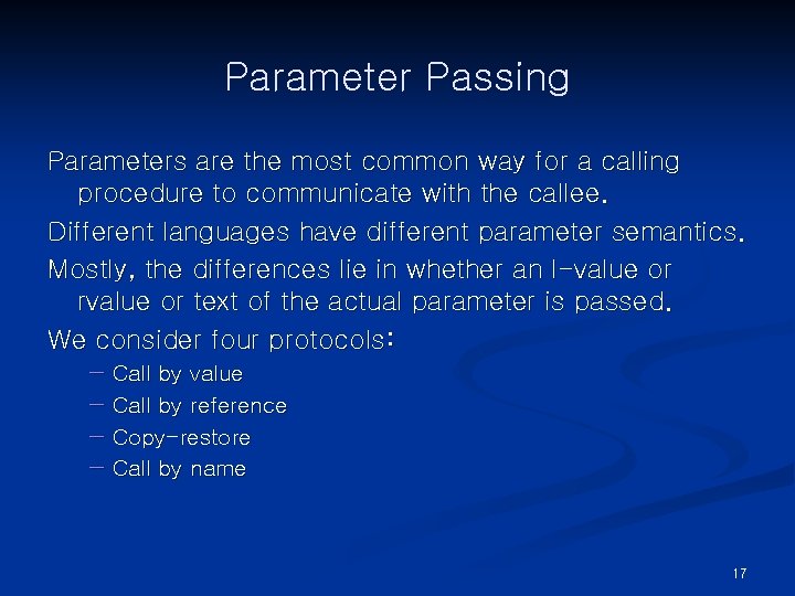Parameter Passing Parameters are the most common way for a calling procedure to communicate