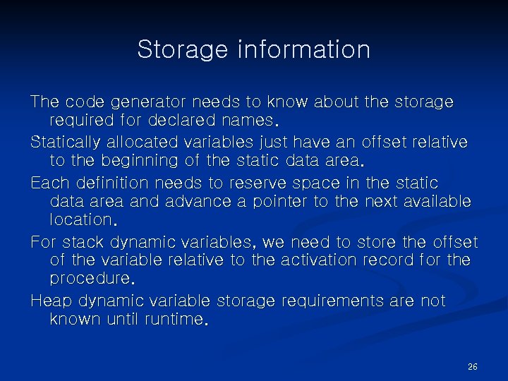 Storage information The code generator needs to know about the storage required for declared