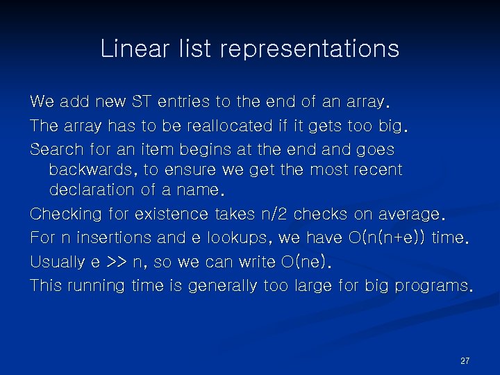 Linear list representations We add new ST entries to the end of an array.