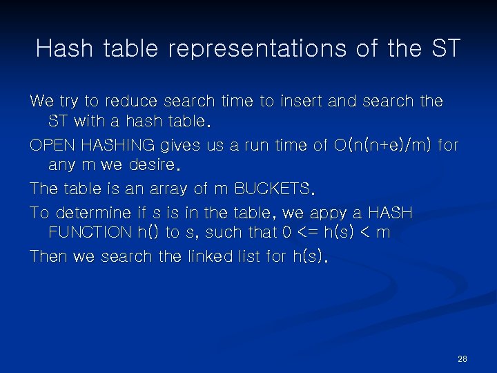 Hash table representations of the ST We try to reduce search time to insert