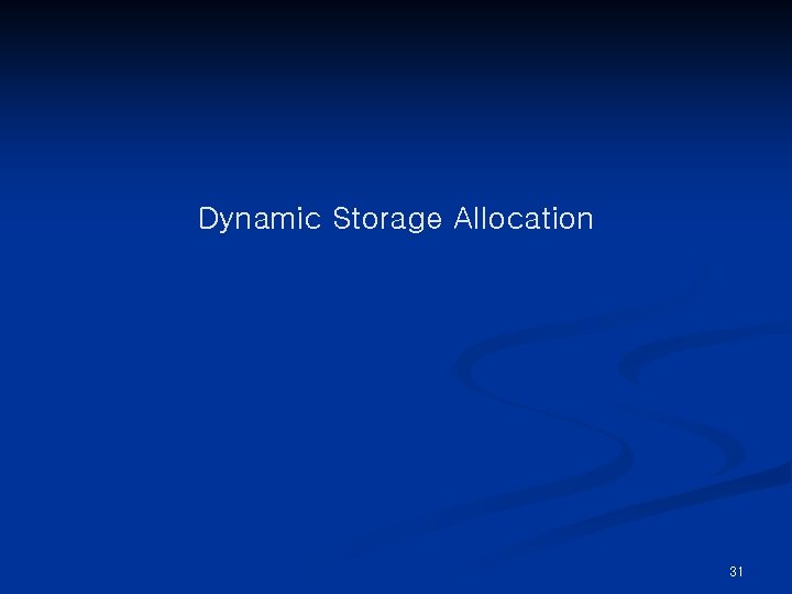 Dynamic Storage Allocation 31 