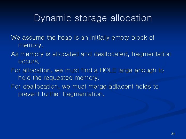 Dynamic storage allocation We assume the heap is an initially empty block of memory.