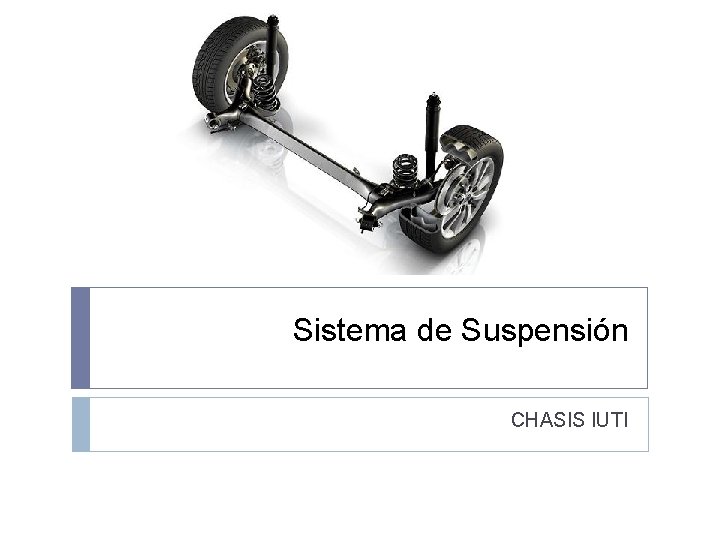 Sistema de Suspensión CHASIS IUTI 