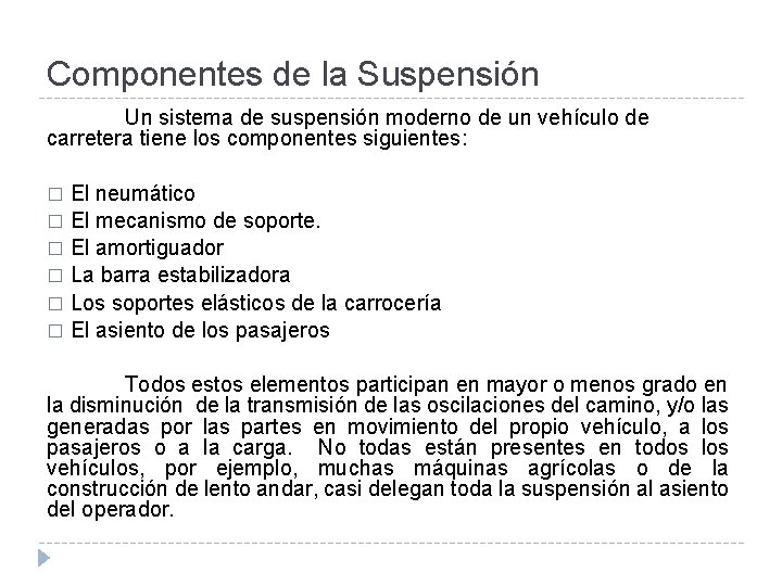 Componentes de la Suspensión Un sistema de suspensión moderno de un vehículo de carretera