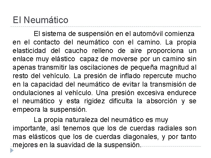 El Neumático El sistema de suspensión en el automóvil comienza en el contacto del