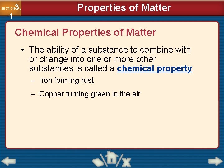 3. SECTION 1 Properties of Matter Chemical Properties of Matter • The ability of