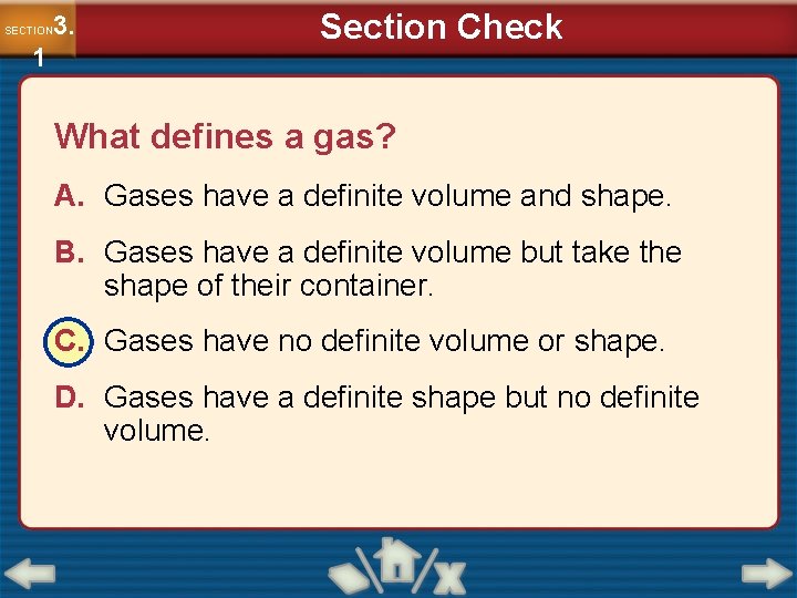 3. SECTION 1 Section Check What defines a gas? A. Gases have a definite