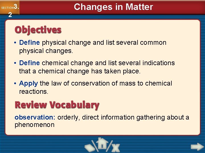 3. SECTION 2 Changes in Matter • Define physical change and list several common