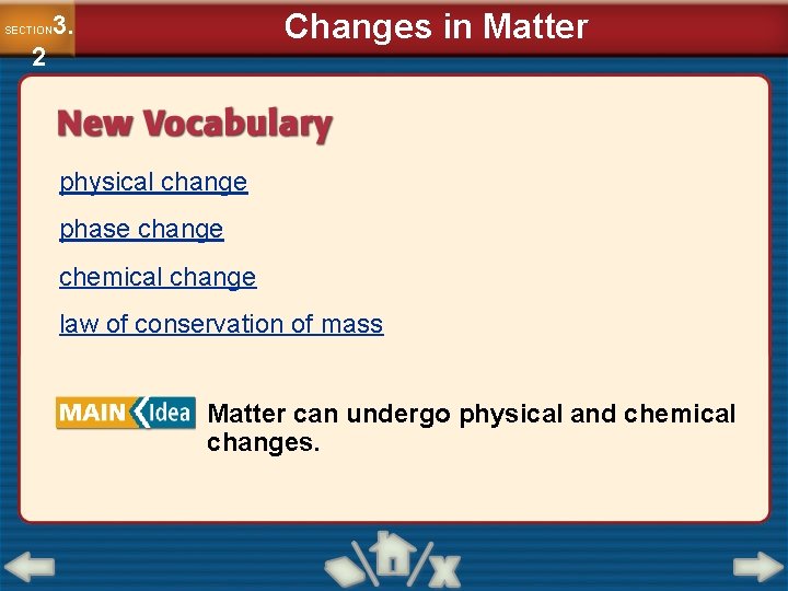 Changes in Matter 3. SECTION 2 physical change phase change chemical change law of Changes in Matter 3. SECTION 2 physical change phase change chemical change law of