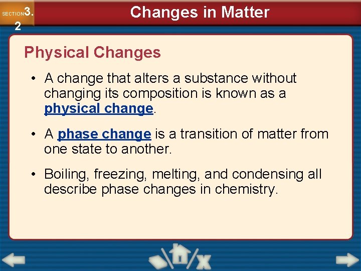 3. SECTION 2 Changes in Matter Physical Changes • A change that alters a