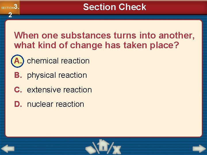 3. SECTION 2 Section Check When one substances turns into another, what kind of