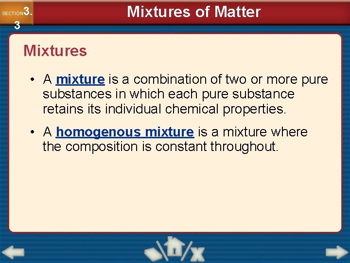 3. SECTION 3 Mixtures of Matter Mixtures • A mixture is a combination of