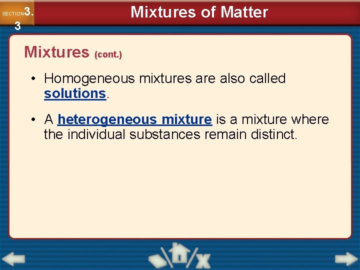 3. SECTION 3 Mixtures of Matter Mixtures (cont. ) • Homogeneous mixtures are also