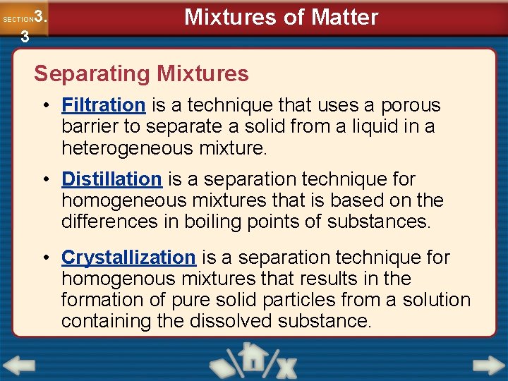 3. SECTION 3 Mixtures of Matter Separating Mixtures • Filtration is a technique that