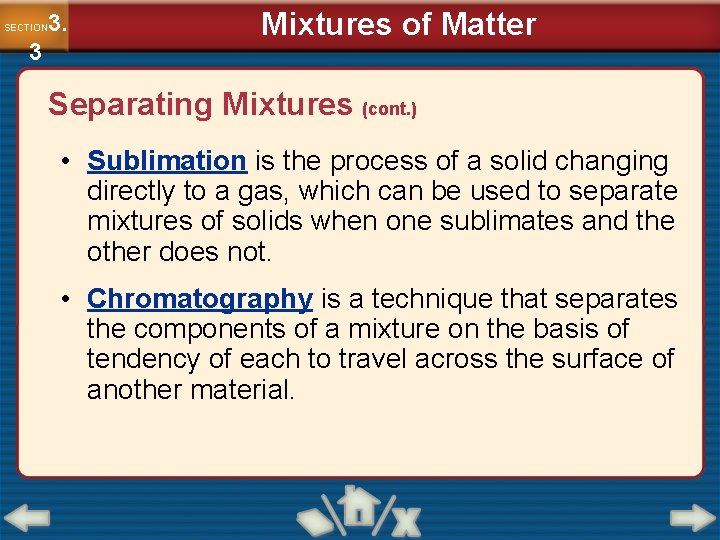 3. SECTION 3 Mixtures of Matter Separating Mixtures (cont. ) • Sublimation is the