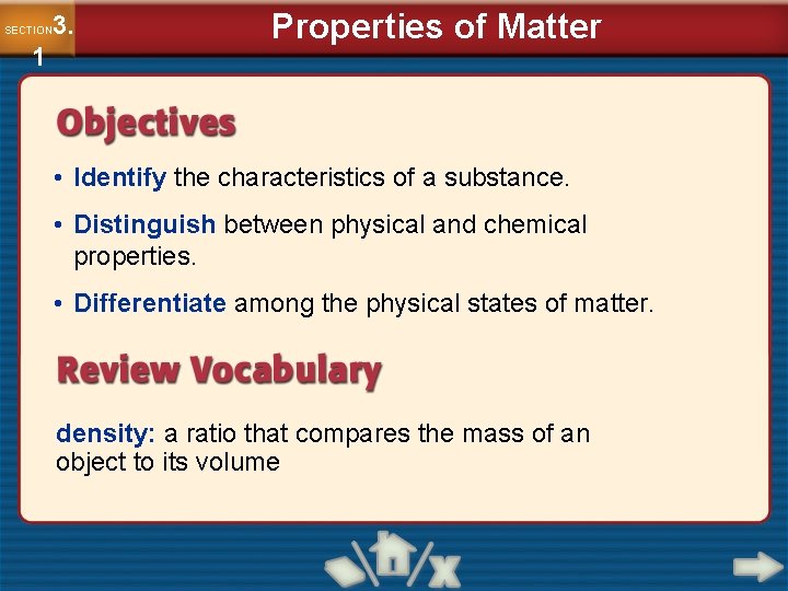 3. SECTION 1 Properties of Matter • Identify the characteristics of a substance. •