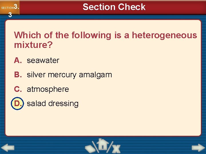 3. SECTION 3 Section Check Which of the following is a heterogeneous mixture? A.