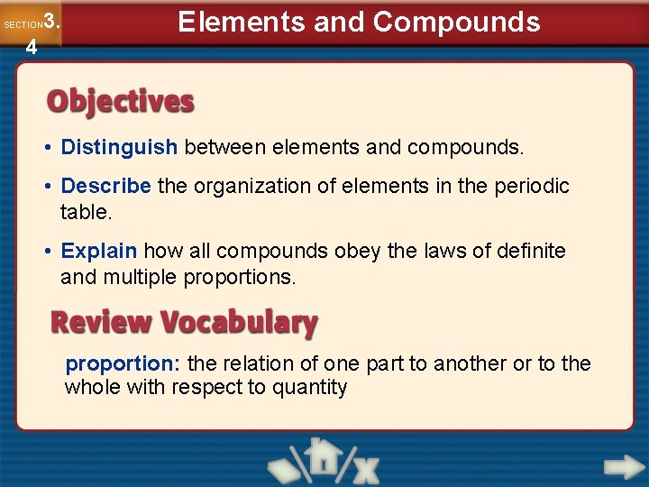 3. SECTION 4 Elements and Compounds • Distinguish between elements and compounds. • Describe