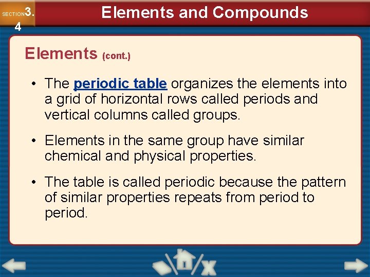 3. SECTION 4 Elements and Compounds Elements (cont. ) • The periodic table organizes