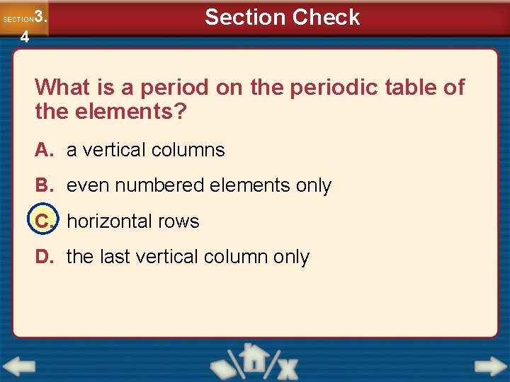 3. SECTION 4 Section Check What is a period on the periodic table of