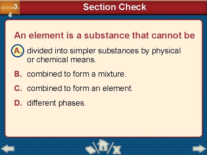 3. SECTION 4 Section Check An element is a substance that cannot be A.