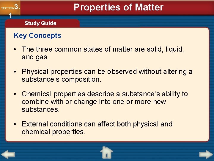 Properties of Matter 3. SECTION 1 Study Guide Key Concepts • The three common